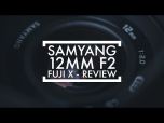 Samyang 12mm F/2 NCS CS Lens for Fujifilm X-Mount - Silver